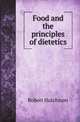 Food and the principles of dietetics, Robert Hutchison 