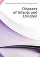 Diseases of Infants and Children, Henry Dwight Chapin 