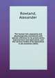 The human hair, popularly and physiologically considered with special reference to its preservation, improvement and adornment, and the various modes of its decoration in all countries (1853), Rowland, Alexander 