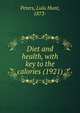 Diet and health, with key to the calories (1921), Peters, Lulu Hunt, 1873- 