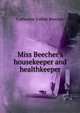 Miss Beecher's housekeeper and healthkeeper, Catharine Esther Beecher 