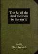 The fat of the land and how to live on it, Smith, Ellen Goodell 