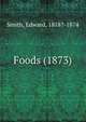 Foods (1873), Smith, Edward, 1818?-1874 