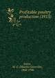 Profitable poultry production (1913), Kains, M. G. (Maurice Grenville), 1868-1946 