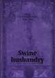 Swine husbandry, Coburn, F. D. (Foster Dwight), 1846-1924 