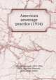 American sewerage practice (1914), Metcalf, Leonard, 1870-1926,Eddy, Harrison Prescott, 1870-, joint author 