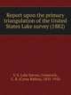 Report upon the primary triangulation of the United States Lake survey (1882), U.S. Lake Survey,Comstock, C. B. (Cyrus Ballou), 1831-1910 