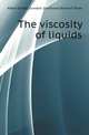 The viscosity of liquids, Albert Ernest Dunstan 
