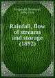 Rainfall, flow of streams and storage (1892), Fitzgerald, Desmond, 1896-1926 
