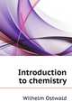 Introduction to chemistry, Wilhelm Ostwald 