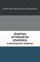 Outlines of industrial chemistry. A text-book for students, Frank Hall Thorp 