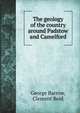 The geology of the country around Padstow and Camelford, Reid, Clement, 1853-1916 