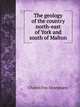 The geology of the country north-east of York and south of Malton, Charles Fox-Strangways 