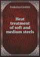 Heat treatment of soft and medium steels, Federico Giolitti 