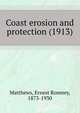 Coast erosion and protection (1913), Matthews, Ernest Romney, 1873-1930 