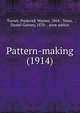 Pattern-making (1914), Turner, Frederick Warren, 1864-,Town, Daniel Gurney, 1870- , joint author 