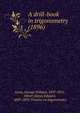A drill-book in trigonometry (1896), Jones, George William, 1837-1911,Oliver, James Edward, 1829-1895. Treatise on trigonometry 