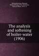 The analysis and softening of boiler-water (1906), Wehrenfenning, Edmund,Wehrenfennig, Fritz,Patterson, Duncan White, 1872- tr 