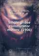 Single-phase commutator motors; (1906), Punga, Franklin,Looser, R. F., tr 