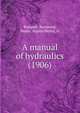 A manual of hydraulics (1906), Busquet, Raymond,Peake, Austin Henry, tr 