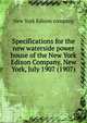 Specifications for the new waterside power house of the New York Edison Company, New York, July 1907 (1907), New York Edison company 