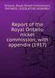 Report of the Royal Ontario nickel commission, with appendix (1917), Ontario. Royal Nickel Commission,ONTARIO. LEGISLATIVE ASSEMBLY 