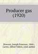Producer gas (1920), Dowson, Joseph Emerson, 1844-,Larter, Alfred Tabois, joint author 