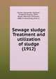 Sewage sludge Treatment and utilization of sludge (1912), Elsner, Alexander,Spillner, Friedrich Gustav, 1879-,Blunk, Heinrich Christian, 1880- tr,Kuichling, Emil, tr 