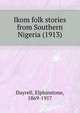 Ikom folk stories from Southern Nigeria (1913), Dayrell, Elphinstone, 1869-1917 