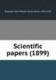Scientific papers (1899), Rayleigh, John William Strutt, Baron, 1842-1919 