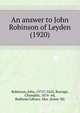 An answer to John Robinson of Leyden (1920), Robinson, John, 1575?-1625,Burrage, Champlin, 1874- ed,Bodleian Library. Mss. (Jones 30) 