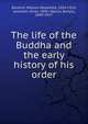 The life of the Buddha and the early history of his order, Rockhill, William Woodville, 1854-1914,Leumann, Ernst, 1859-,Nanjio, Bunyiu, 1849-1927 