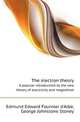 The electron theory. A popular introduction to the new theory of electricity and magnetism, Edmund Edward Fournier d'Albe 