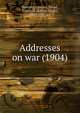 Addresses on war (1904), Sumner, Charles,Mead, Edwin D. (Edwin Doak), 1849-1937. ed 