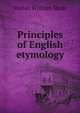 Principles of English etymology, Skeat, Walter W. (Walter William), 1835-1912 