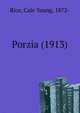 Porzia (1913), Rice, Cale Young, 1872- 