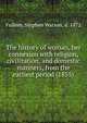 The history of woman, her connexion with religion, civilization, and domestic manners, from the earliest period (1855), Fullom, Stephen Watson, d. 1872 