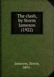 The clash, by Storm Jameson (1922), Jameson, Storm, 1891- 