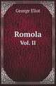 Romola. Vol. II, Eliot George 
