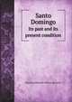 Santo Domingo. Its past and its present condition, Dominican Republic Military governor 