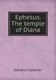Ephesus. The temple of Diana, Edward Falkener 