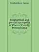 Biographical and portrait cyclopedia of Chester County, Pennsylvania, Winfield Scott Garner 