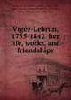 Vige?e-Lebrun, 1755-1842 her life, works, and friendships, Helm, W. H. (William Henry), 1860-1936,Fiske, Willard, 1831-1904. fmo 