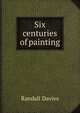 Six centuries of painting, Randall Davies 
