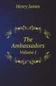 The Ambassadors. Volume I, Henry James 
