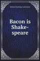 Bacon is Shake-speare, Edwin Durning-Lawrence 