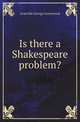 Is there a Shakespeare problem?, Granville George Greenwood 