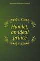 Hamlet, an ideal prince, Alexander Wellington Crawford 