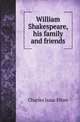 William Shakespeare, his family and friends, Charles Isaac Elton 