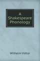 A Shakespeare Phonology, Wilhelm Vi?tor 